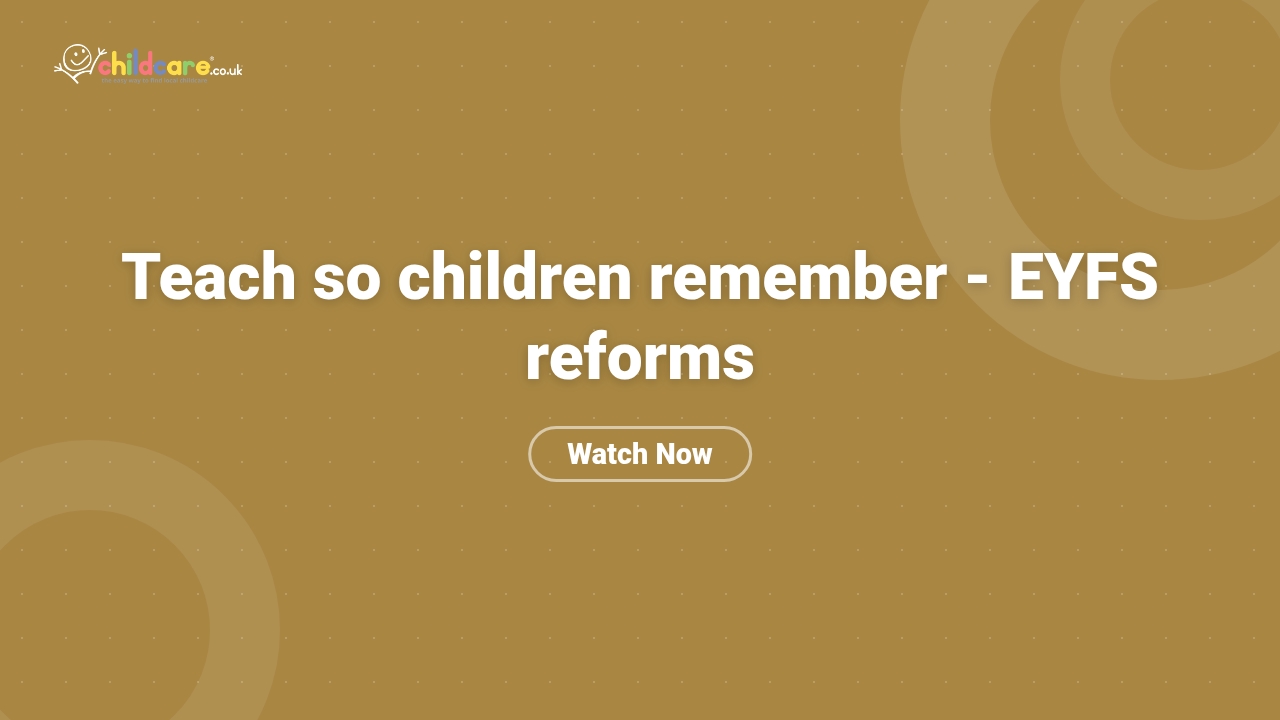 Teach so children remember - EYFS reforms Poster