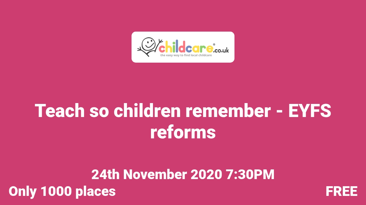 Teach so children remember EYFS reforms Childcare.co.uk